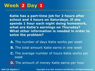 A. The number of days Katie works per week	 B. The total amount Katie earns in one week