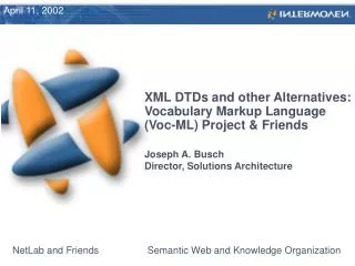 XML DTDs and other Alternatives: Vocabulary Markup Language (Voc-ML) Project &amp; Friends