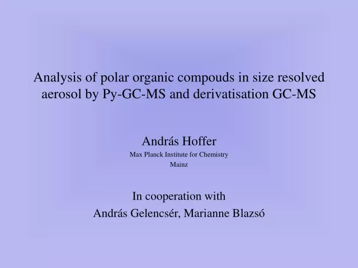 analysis of polar o rganic compouds in size resolved aerosol by py gc ms and derivatisation gc ms
