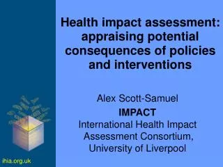 Health impact assessment: appraising potential consequences of policies and interventions