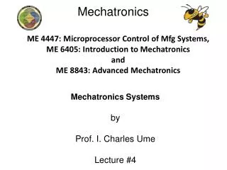 Mechatronics Systems by Prof. I. Charles Ume Lecture #4