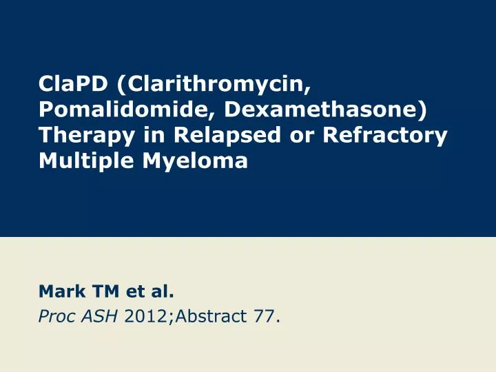 clapd clarithromycin pomalidomide dexamethasone therapy in relapsed or refractory multiple myeloma