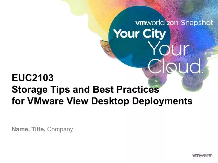 euc2103 storage tips and best practices for vmware view desktop deployments