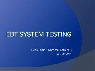 EBT System Testing
