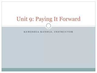 Unit 9: Paying It Forward