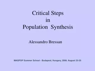 Critical Steps in Population Synthesis