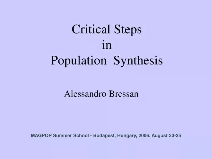 critical steps in population synthesis