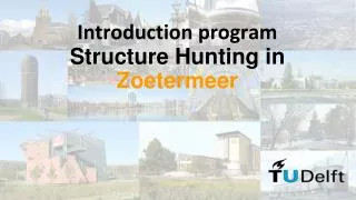 Introduction program Structure Hunting in Zoetermeer