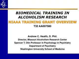 BIOMEDICAL TRAINING IN ALCOHOLISM RESEARCH NIAAA TRAINING GRANT OVERVIEW T32 AA007580
