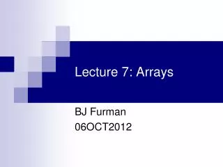Lecture 7: Arrays