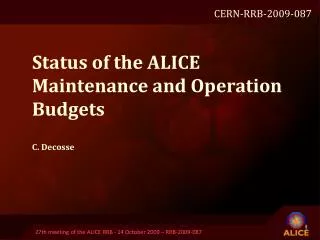 Status of the A LICE Maintenance and Operation Budgets C. Decosse