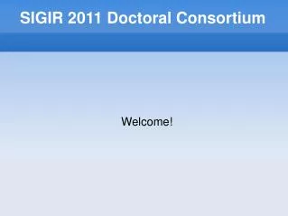 SIGIR 2011 Doctoral Consortium