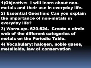 1)Objective: I will learn about non-metals and their use in everyday life.