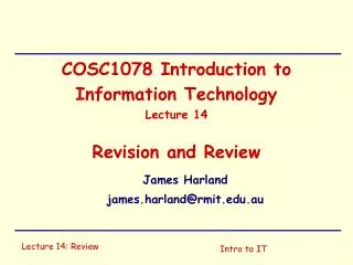 COSC1078 Introduction to Information Technology Lecture 14 Revision and Review