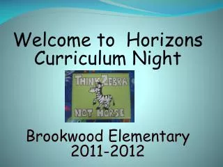 Welcome to Horizons Curriculum Night Brookwood Elementary 2011-2012