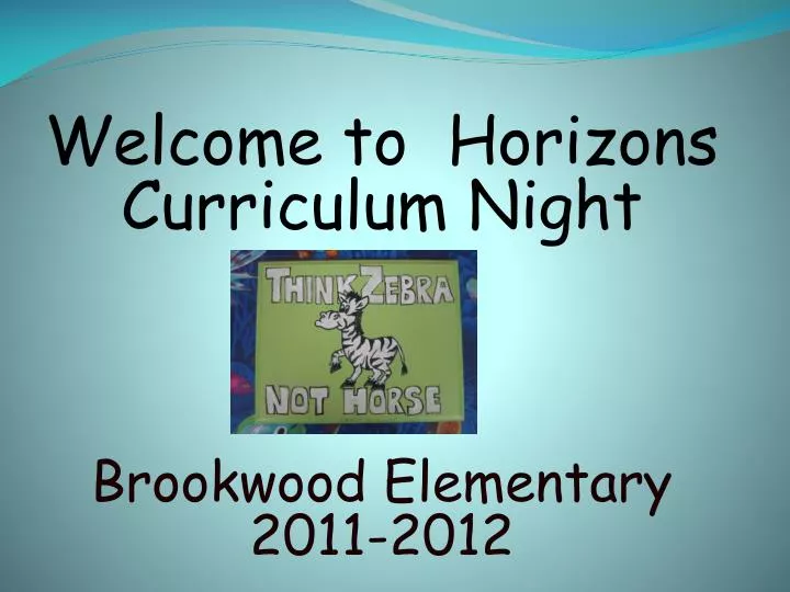 welcome to horizons curriculum night brookwood elementary 2011 2012