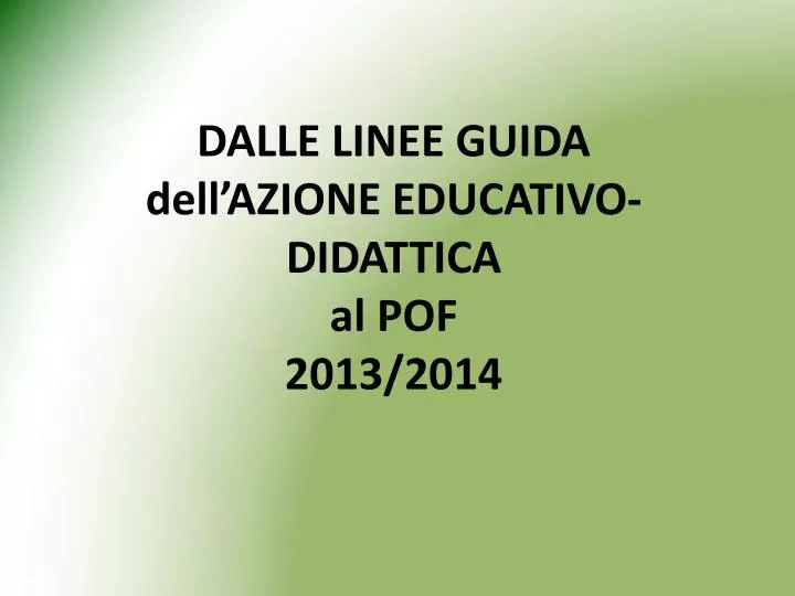 dalle linee guida dell azione educativo didattica al pof 2013 2014
