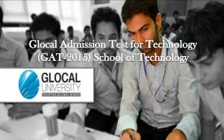 Glocal admission test for technology (GAT 2015) school of te