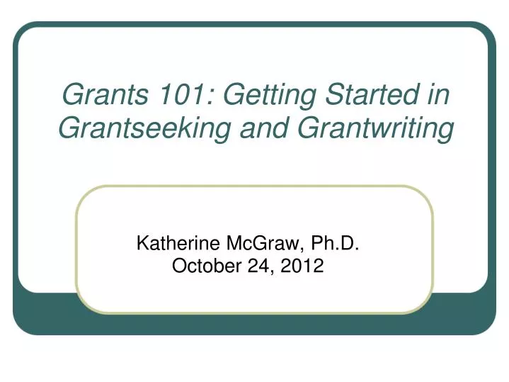 grants 101 getting started in grantseeking and grantwriting