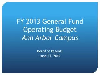 FY 2013 General Fund Operating Budget Ann Arbor Campus