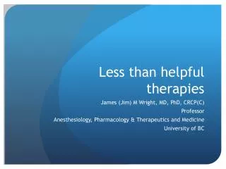 Less than helpful therapies