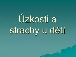 zkosti a strachy u d t