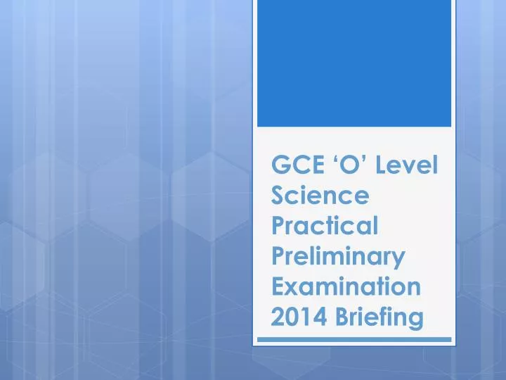 gce o level science practical preliminary examination 2014 briefing