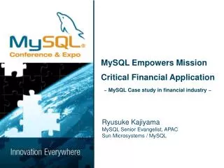 MySQL Empowers Mission Critical Financial Application ~ MySQL Case study in financial industry ~