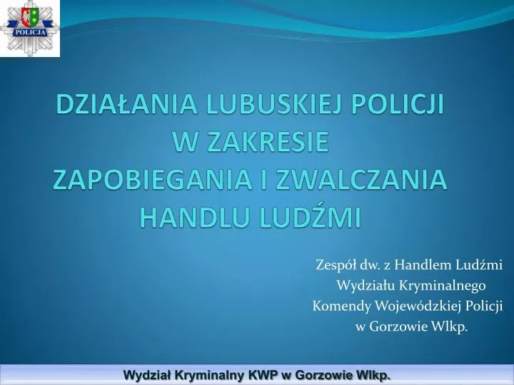 dzia ania lubuskiej policji w zakresie zapobiegania i zwalczania handlu lud mi