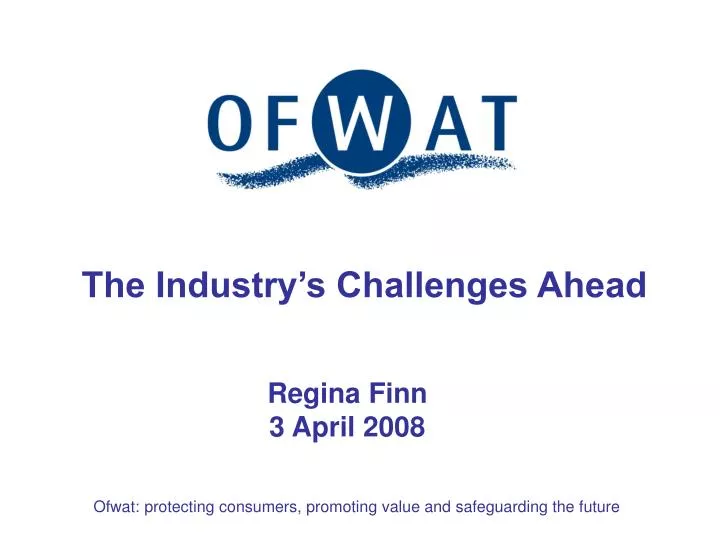 ofwat protecting consumers promoting value and safeguarding the future