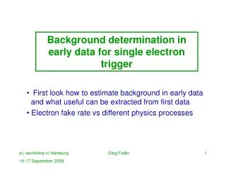 Background determination in early data for single electron trigger