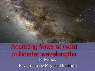 Accreting flows at (sub) millimeter wavelengths