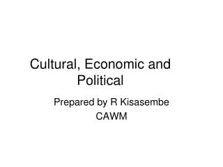 Cultural, Economic and Political