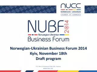Norwegian-Ukrainian Business Forum 2014 Kyiv, November 18th Draft program