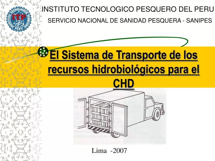 el sistema de transporte de los recursos hidrobiol gicos para el chd
