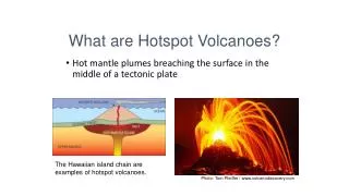Hot mantle plumes breaching the surface in the middle of a tectonic plate