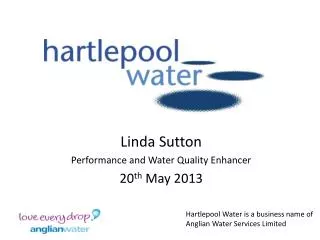 Linda Sutton Performance and Water Quality Enhancer 20 th May 2013