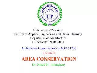Architecture Conservation ( EAGD 5120 ) Lecture 8 AREA CONSERVATION Dr. Nihad M. Almughany