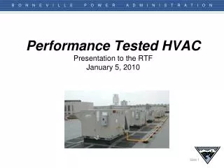 Performance Tested HVAC Presentation to the RTF January 5, 2010