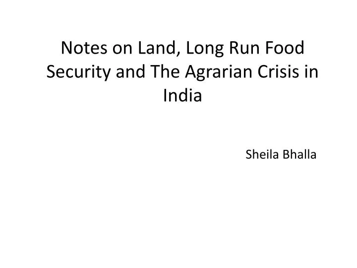 notes on land long run food security and the agrarian crisis in india sheila bhalla
