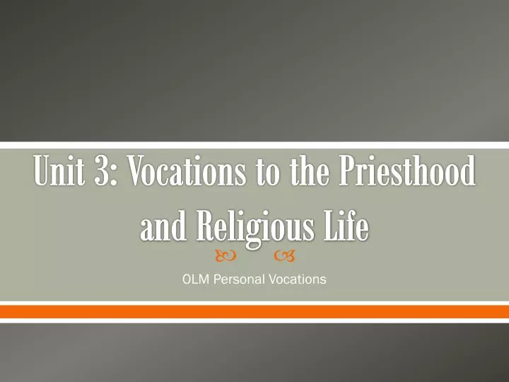 unit 3 vocations to the priesthood and religious life