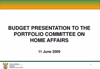 BUDGET PRESENTATION TO THE PORTFOLIO COMMITTEE ON HOME AFFAIRS 11 June 2009