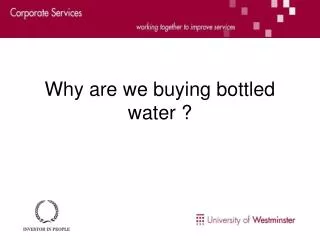 Why are we buying bottled water ?