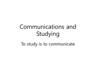 Communications and Studying