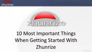 10 Most Important Things When Getting Started With Zhunrize