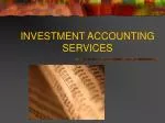 INVESTMENT ACCOUNTING SERVICES
