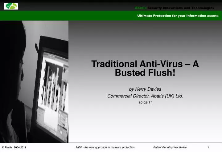 traditional anti virus a busted flush by kerry davies commercial director abatis uk ltd 10 09 11
