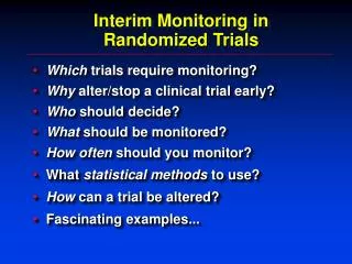 Interim Monitoring in Randomized Trials