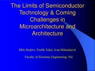 The Limits of Semiconductor Technology &amp; Coming Challenges in Microarchitecture and Architecture