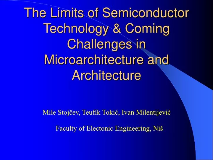 the limits of semiconductor technology coming challenges in microarchitecture and architecture